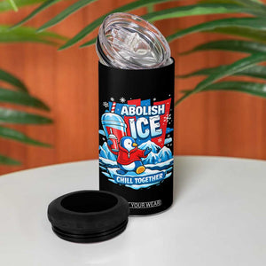 Abolish Ice 4 in 1 Can Cooler Tumbler Subtle FDT Penguin Slush Drink Funny Summer Chill Mode TS10 Print Your Wear