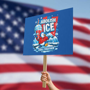 Abolish Ice Protest Sign Subtle FDT Penguin Slush Drink Funny Summer Chill Mode TS10 Horizontal 18" × 24" Blue Print Your Wear