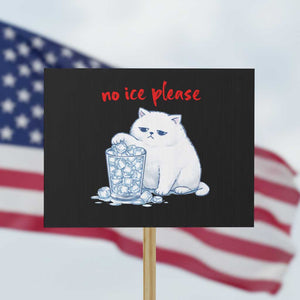 Abolish Ice Protest Protest Sign Subtle FDT Cat Meme No Ice Please TS10 Horizontal 18" × 24" Black Print Your Wear