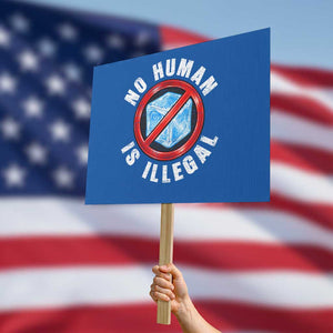Abolish Ice No Human is Illegal Protest Sign Retro Protest Subtle FDT TS10 Horizontal 18" × 24" Blue Print Your Wear