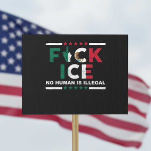 Fck Ice Protest Sign Mexico Flag Mexican Immigrant Anti Immigration Enforcement TS10 Horizontal 18" × 24" Black Print Your Wear