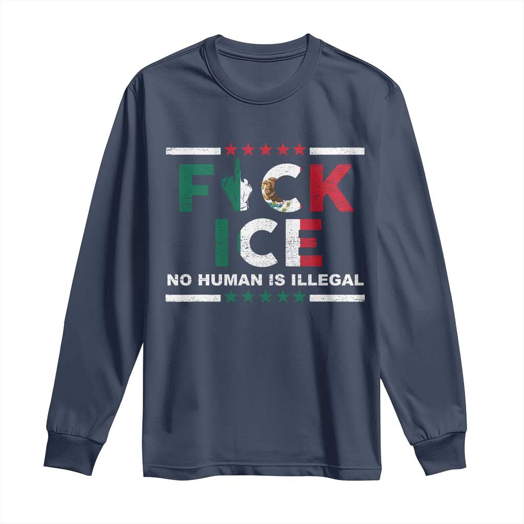 Fck Ice Long Sleeve Shirt Mexico Flag Mexican Immigrant Anti Immigration Enforcement TS10 Navy Print Your Wear