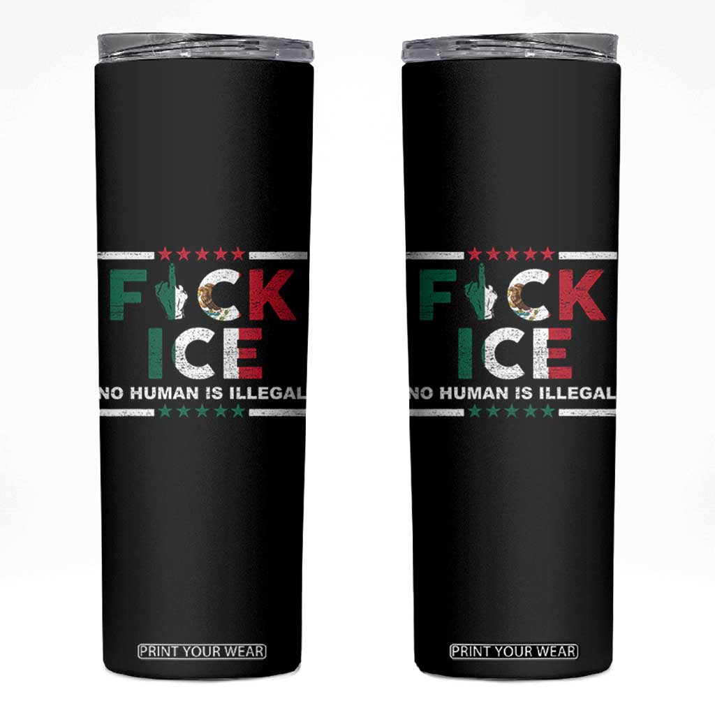 Fck Ice Skinny Tumbler Mexico Flag Mexican Immigrant Anti Immigration Enforcement TS10 Black Print Your Wear