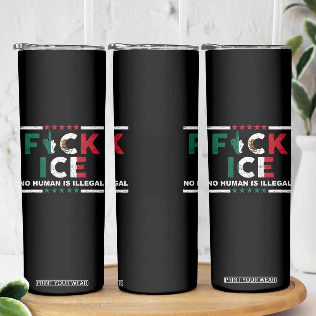Fck Ice Skinny Tumbler Mexico Flag Mexican Immigrant Anti Immigration Enforcement TS10 Print Your Wear