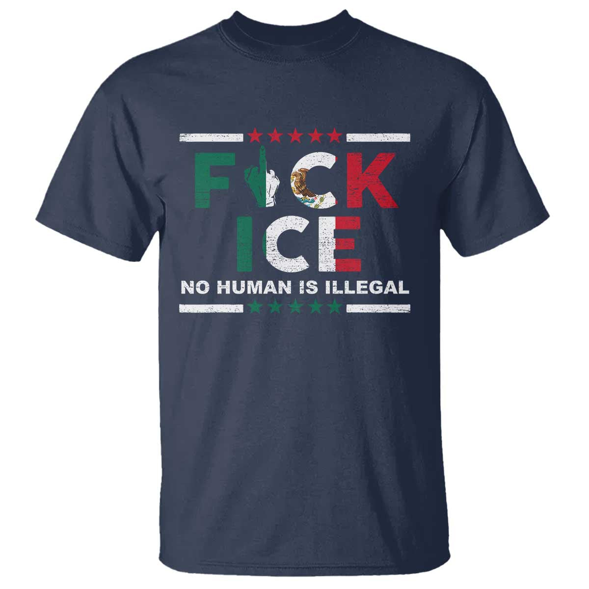 Fck Ice T Shirt Mexico Flag Mexican Immigrant Anti Immigration Enforcement TS10 Navy Print Your Wear