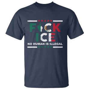 Fck Ice T Shirt Mexico Flag Mexican Immigrant Anti Immigration Enforcement TS10 Navy Print Your Wear