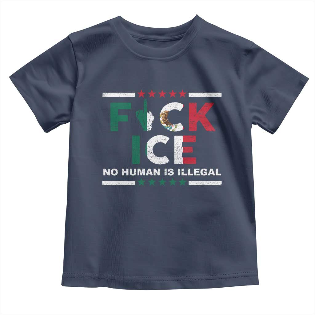 Fck Ice Toddler T Shirt Mexico Flag Mexican Immigrant Anti Immigration Enforcement TS10 Navy Print Your Wear