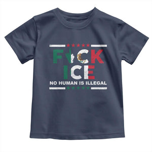 Fck Ice Toddler T Shirt Mexico Flag Mexican Immigrant Anti Immigration Enforcement TS10 Navy Print Your Wear