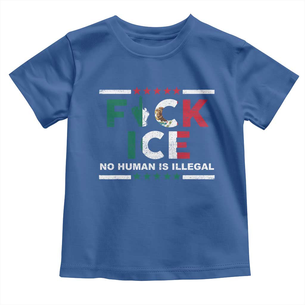 Fck Ice Toddler T Shirt Mexico Flag Mexican Immigrant Anti Immigration Enforcement TS10 Royal Blue Print Your Wear