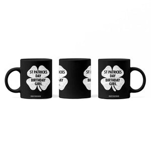 St Patricks Day Birthday Girl Coffee Mug Irish Bday Shamrock Clovers TS10 Print Your Wear