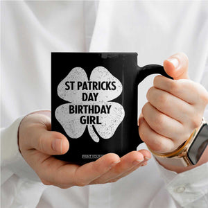 St Patricks Day Birthday Girl Coffee Mug Irish Bday Shamrock Clovers TS10 Print Your Wear
