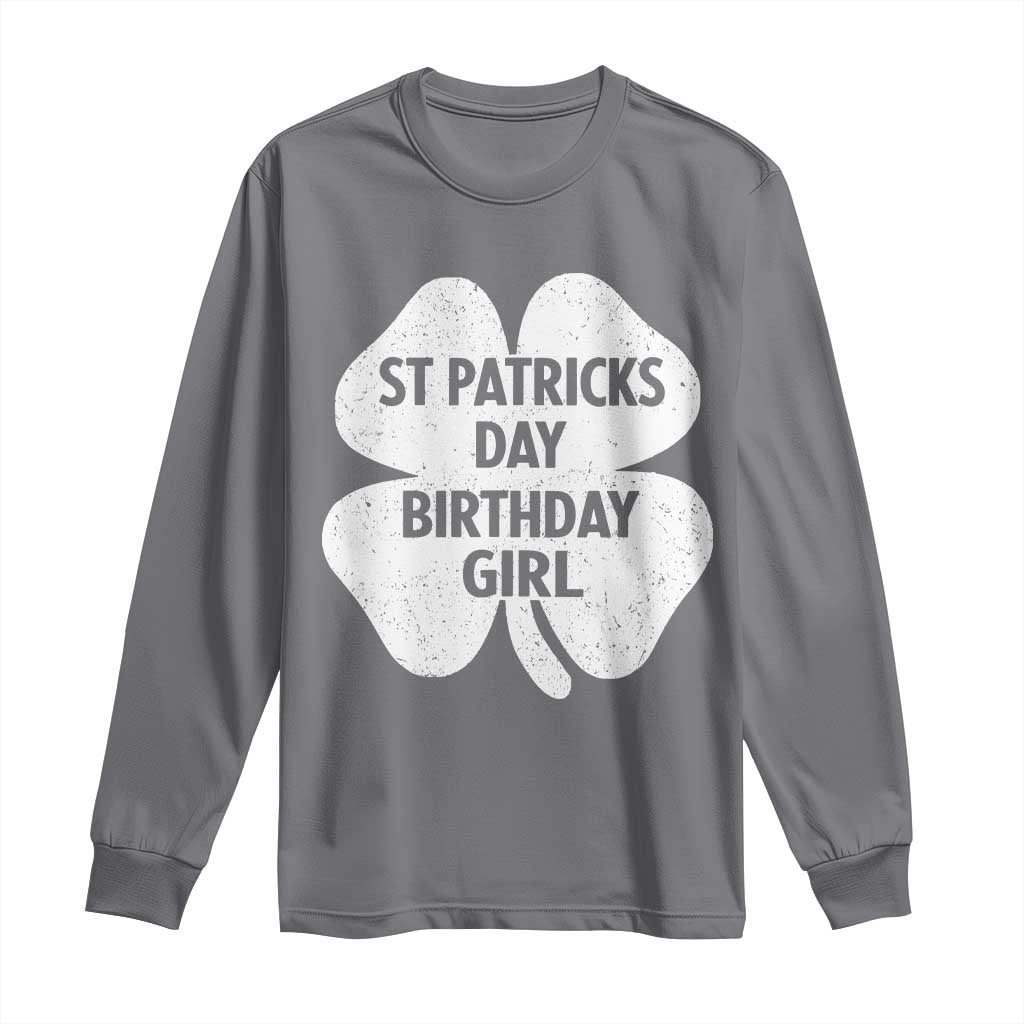 St Patricks Day Birthday Girl Long Sleeve Shirt Irish Bday Shamrock Clovers TS10 Charcoal Print Your Wear