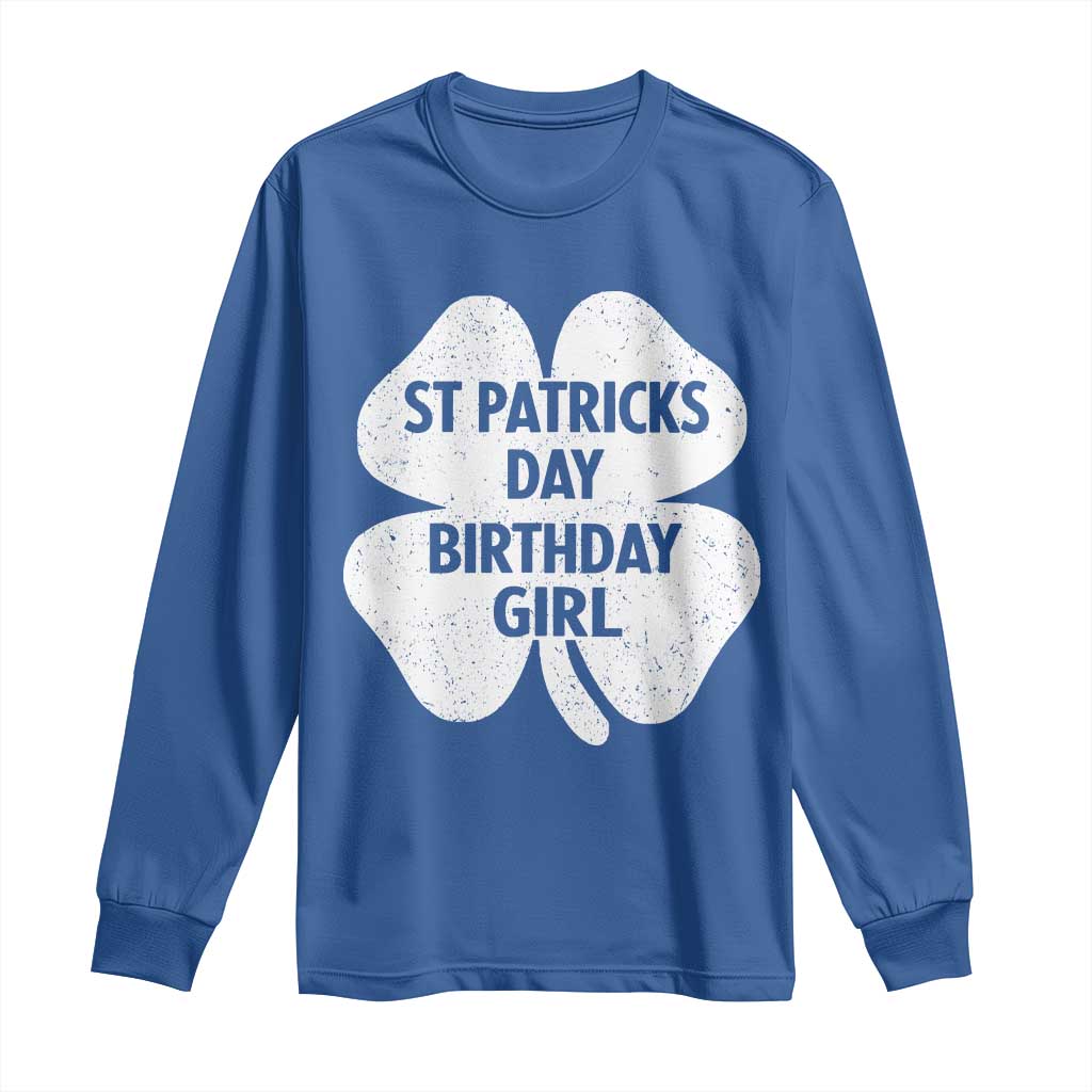 St Patricks Day Birthday Girl Long Sleeve Shirt Irish Bday Shamrock Clovers TS10 Royal Blue Print Your Wear