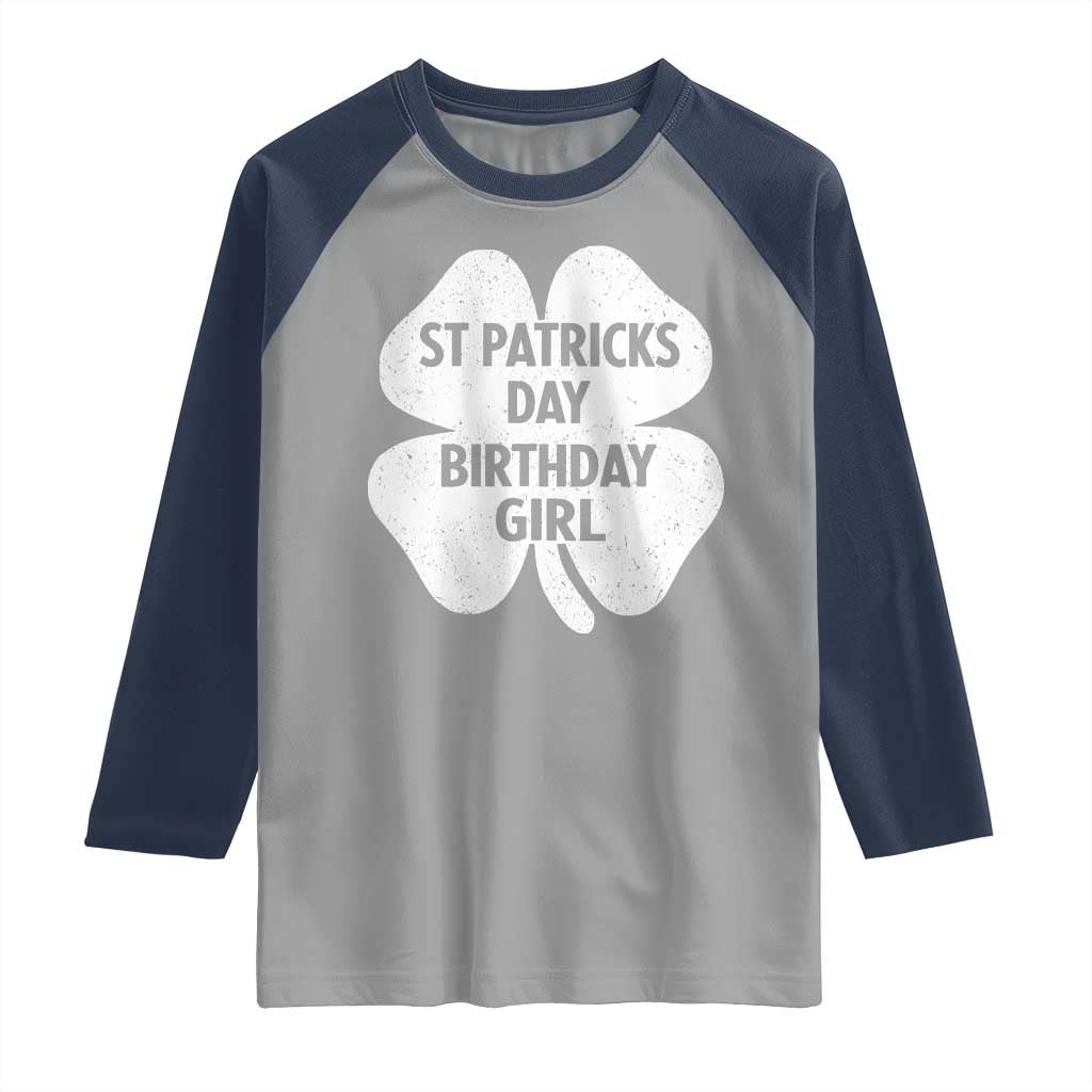 St Patricks Day Birthday Girl Raglan Shirt Irish Bday Shamrock Clovers TS10 Sport Gray Navy Print Your Wear