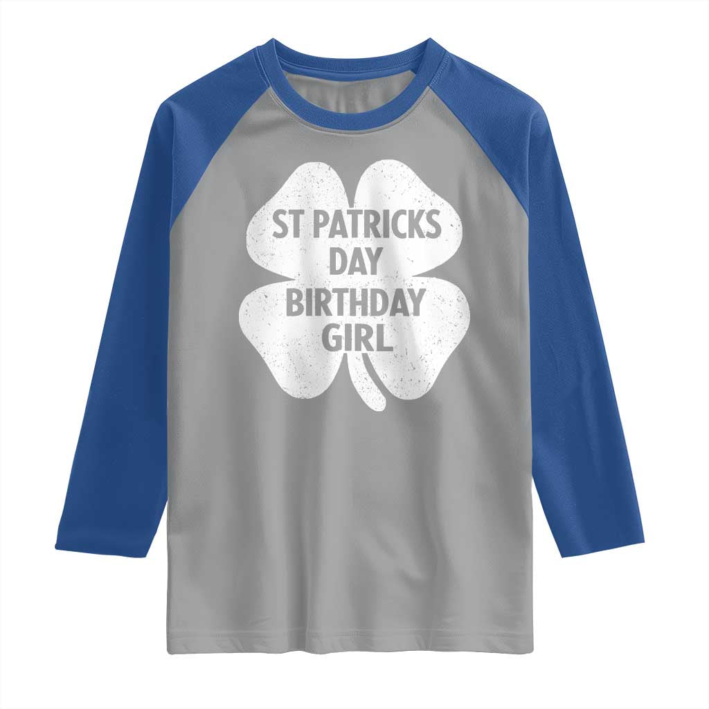 St Patricks Day Birthday Girl Raglan Shirt Irish Bday Shamrock Clovers TS10 Sport Gray Royal Print Your Wear