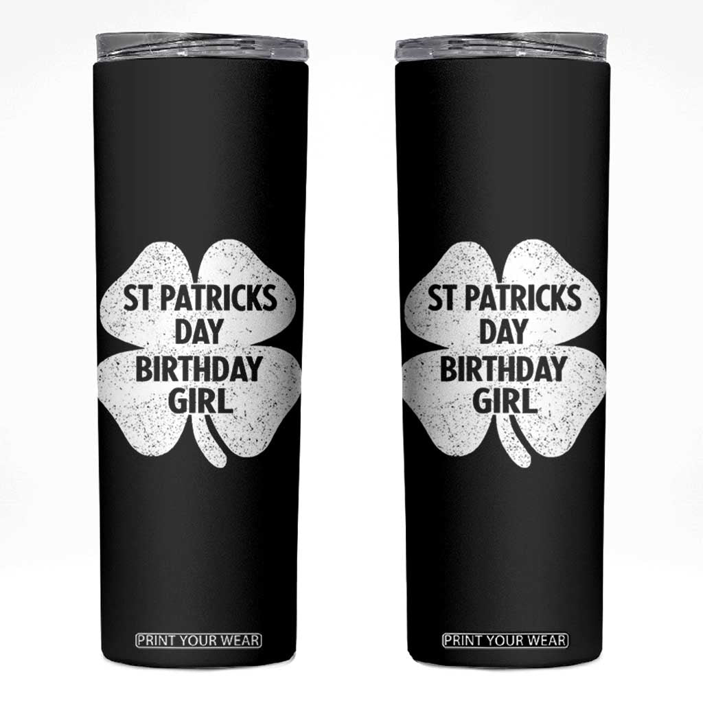 St Patricks Day Birthday Girl Skinny Tumbler Irish Bday Shamrock Clovers TS10 Black Print Your Wear