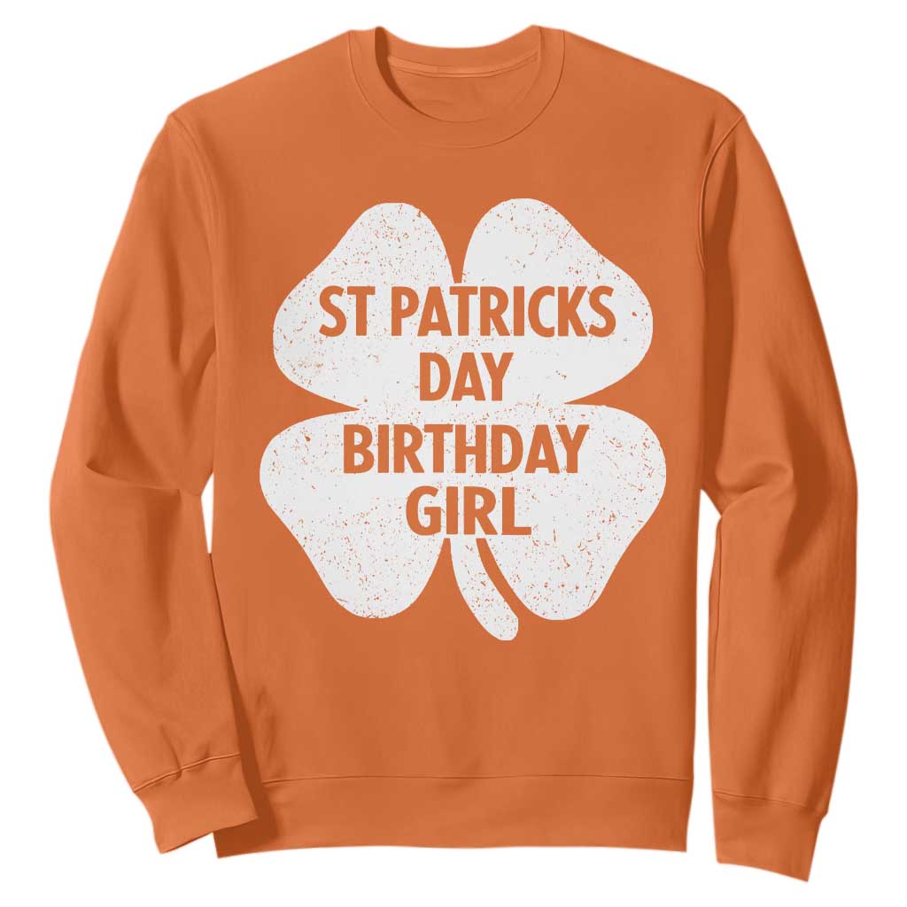 St Patricks Day Birthday Girl Sweatshirt Irish Bday Shamrock Clovers TS10 Orange Print Your Wear