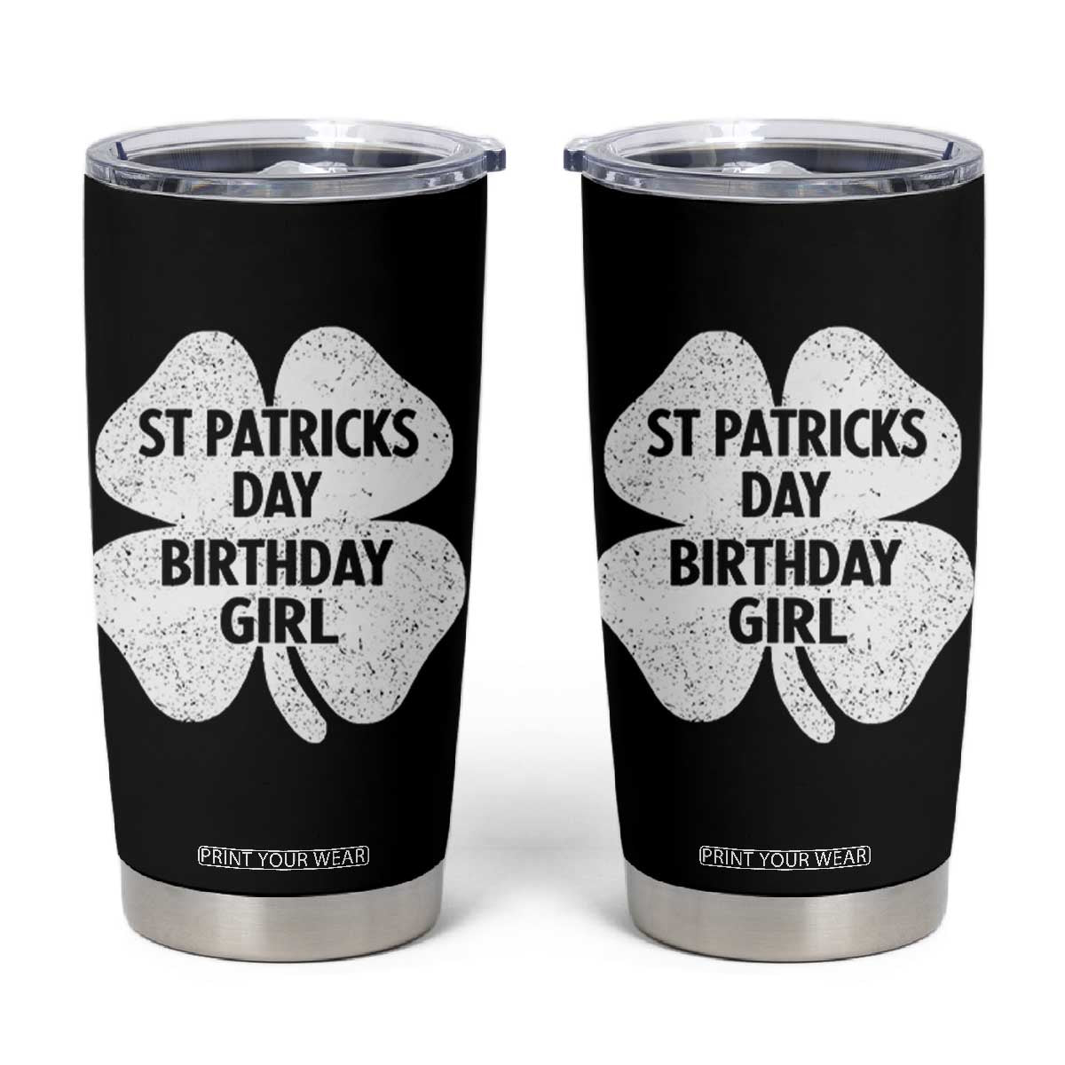 St Patricks Day Birthday Girl Tumbler Cup Irish Bday Shamrock Clovers TS10 Black Print Your Wear