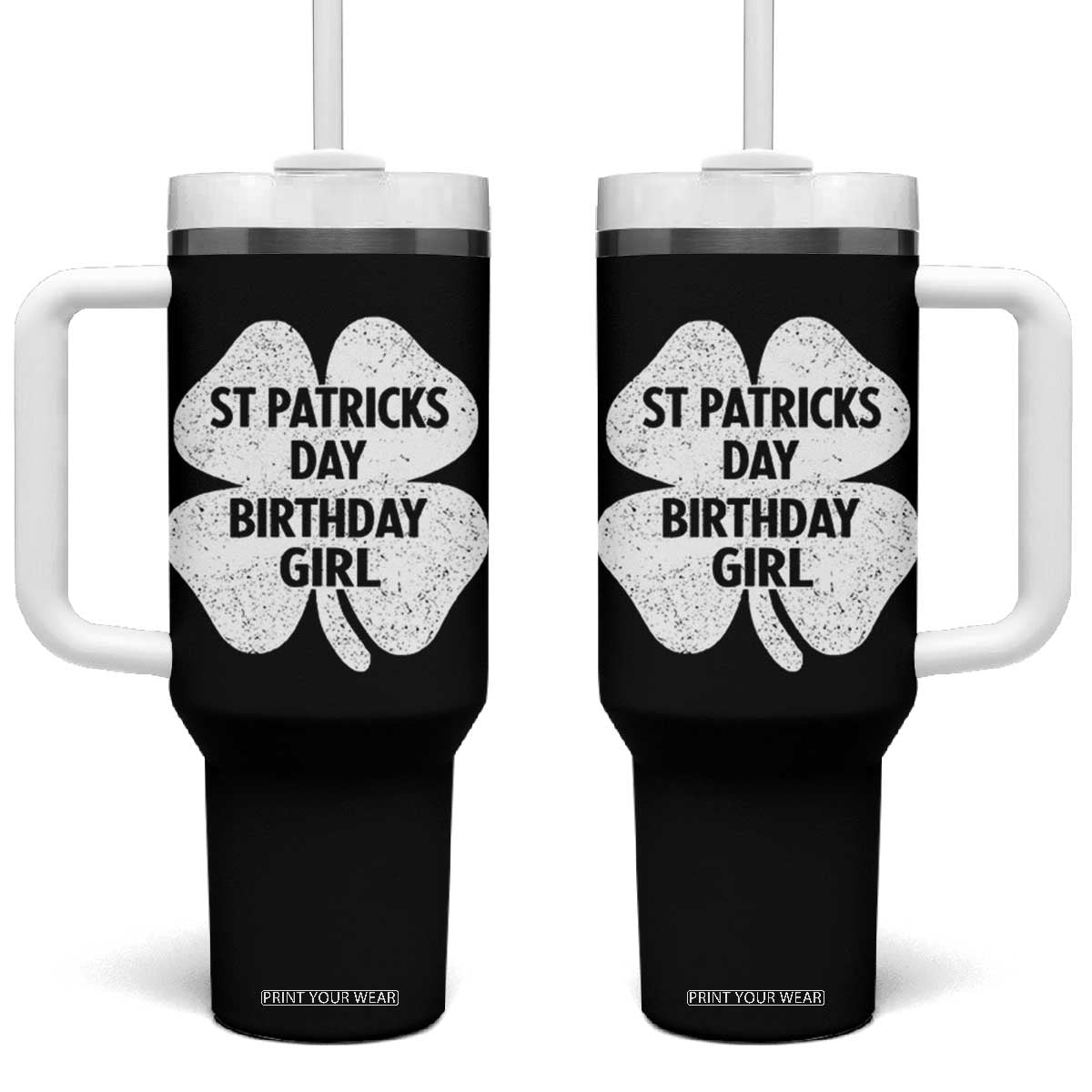 St Patricks Day Birthday Girl Tumbler With Handle Irish Bday Shamrock Clovers TS10 One Size: 40 oz Black Print Your Wear