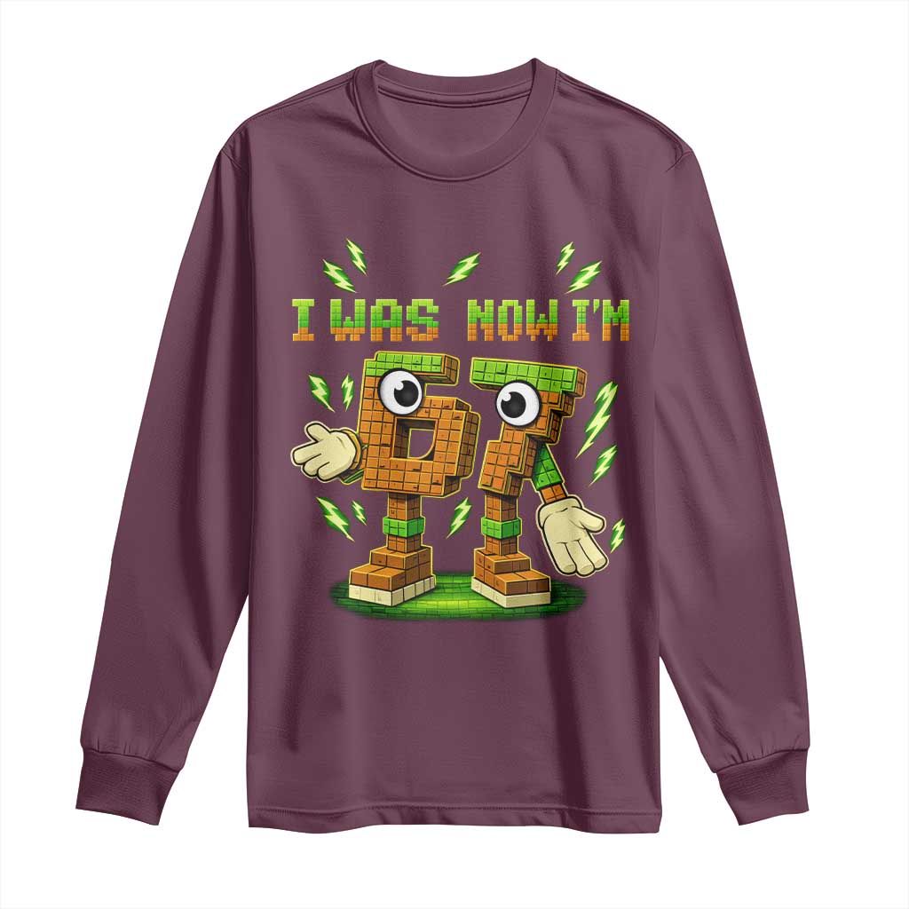 I Was 6 Now Im 7 7th Birthday 67 Meme Long Sleeve Shirt Funny 6 7 Birthday Six Seven Kids Gaming TS10 Maroon Print Your Wear