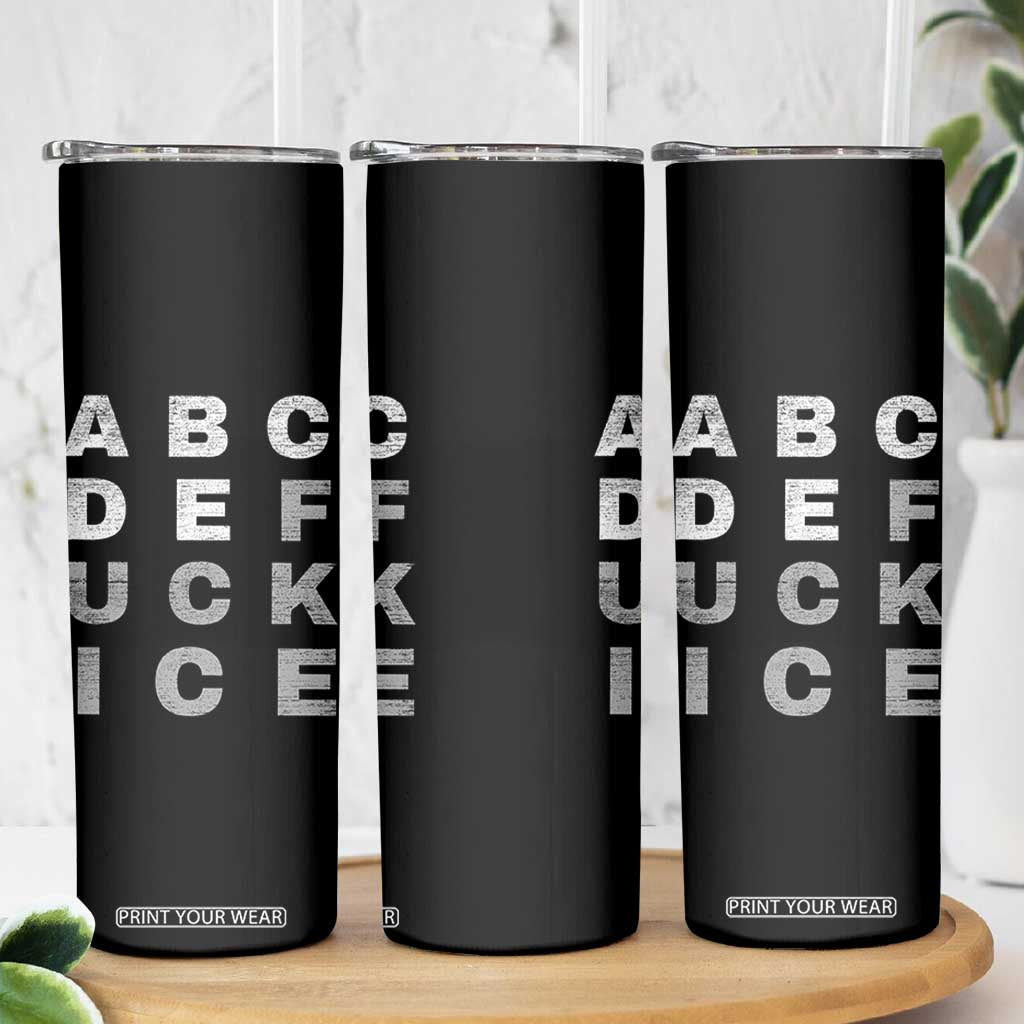 Fck Ice Skinny Tumbler Chinga La Migra Subtle FDT TS10 Print Your Wear