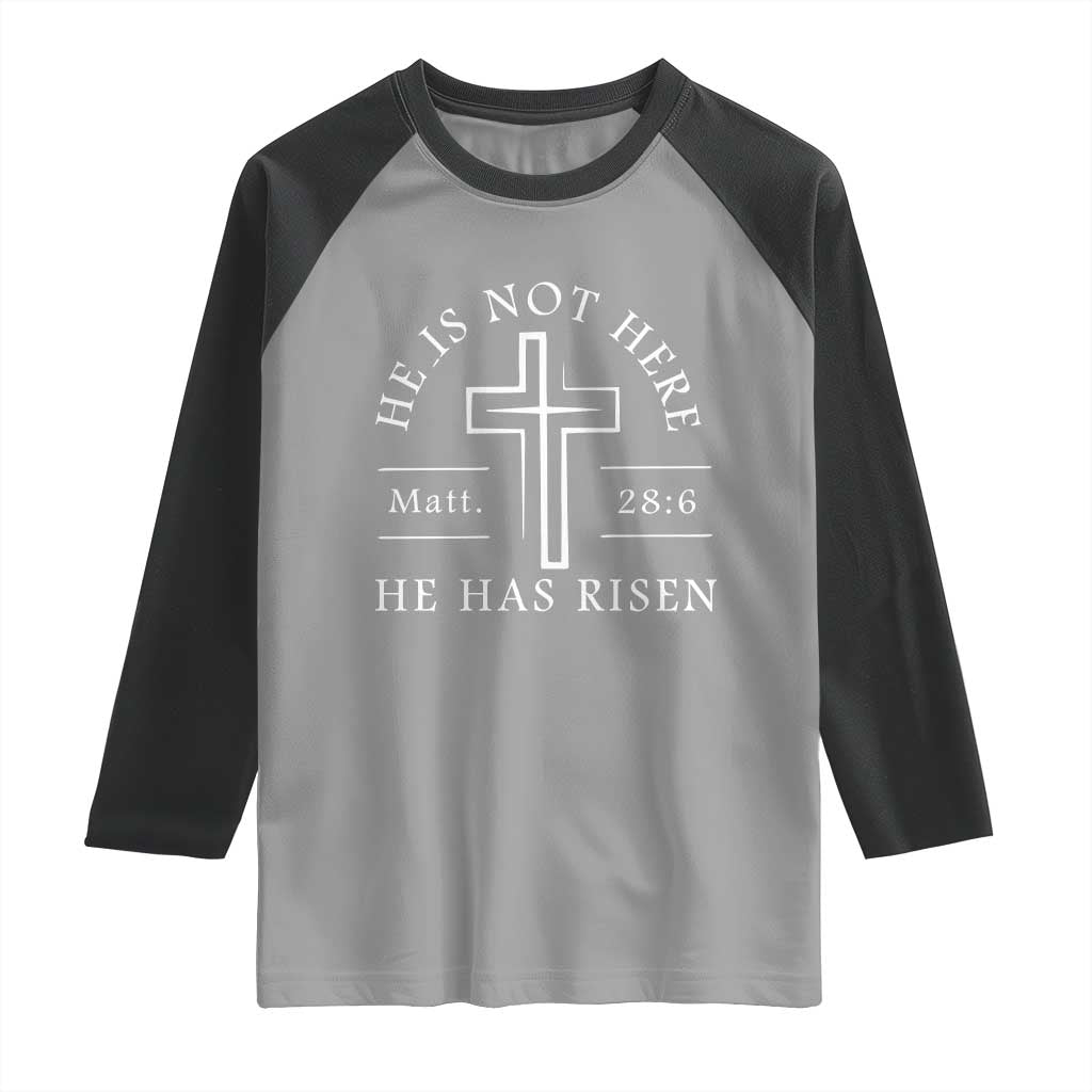 He Is Not Here He Has Risen Raglan Shirt Jesus Christ Easter Cross Christian Matt 28:6 TS10 Sport Gray Black Print Your Wear