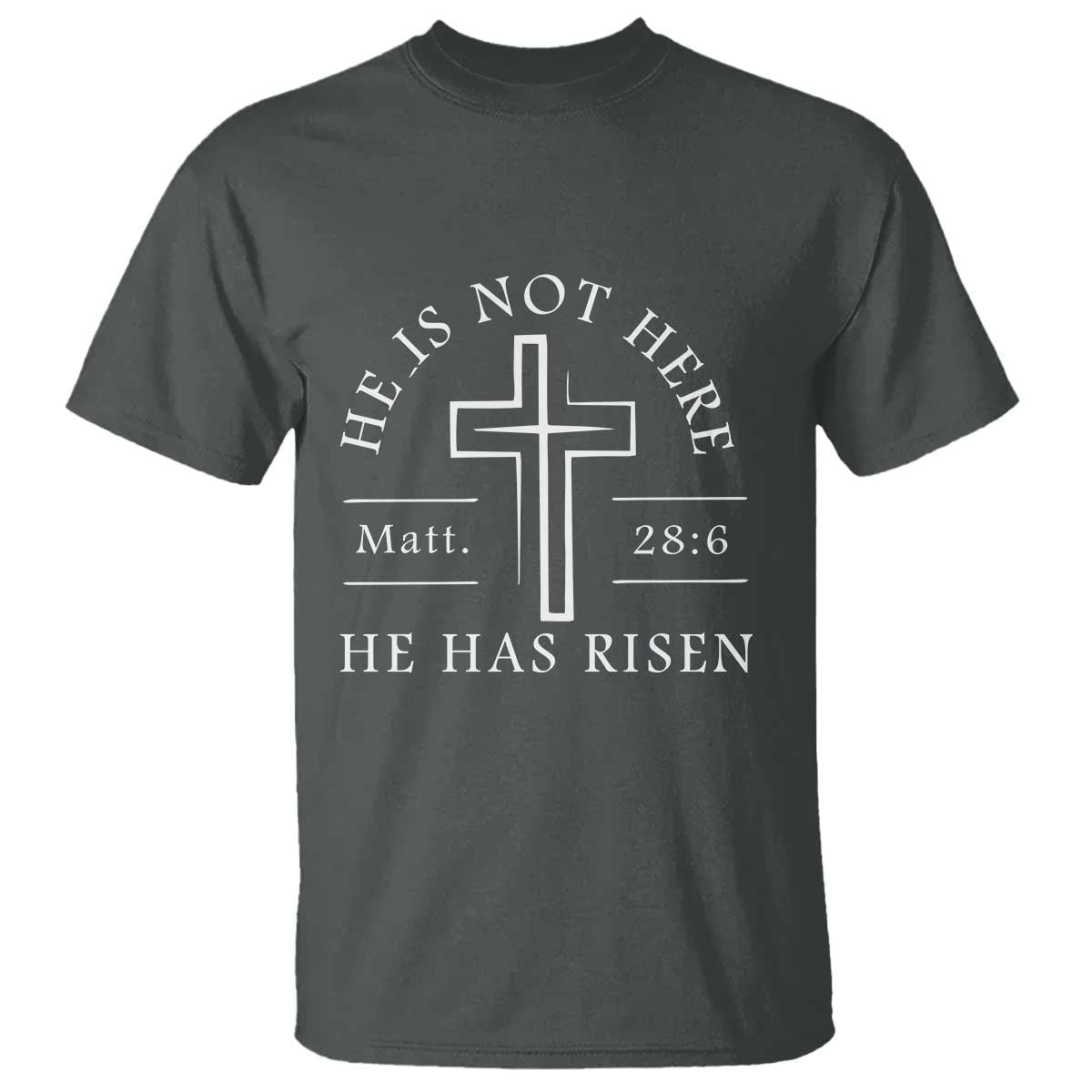He Is Not Here He Has Risen T Shirt Jesus Christ Easter Cross Christian Matt 28:6 TS10 Dark Heather Print Your Wear