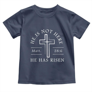 He Is Not Here He Has Risen Toddler T Shirt Jesus Christ Easter Cross Christian Matt 28:6 TS10 Navy Print Your Wear
