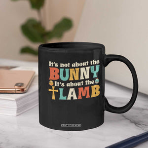 Religious Easter Coffee Mug Retro Its Not About The Bunny Its About The Lamb TS10 Print Your Wear