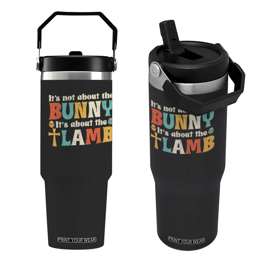 Religious Easter Flip Straw Tumbler Retro Its Not About The Bunny Its About The Lamb TS10 One Size: 30 oz Black Print Your Wear