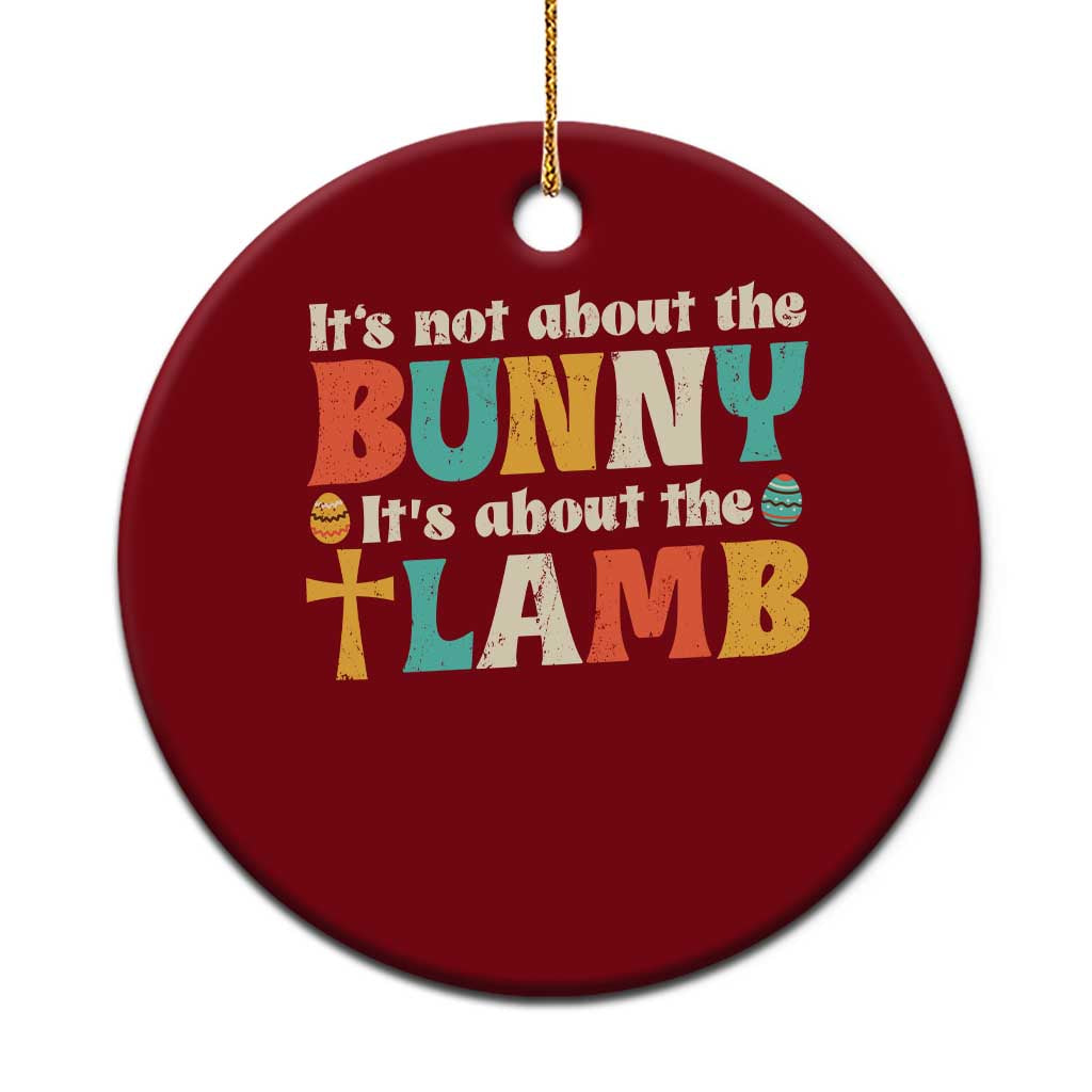 Religious Easter Ceramic Ornament Retro Its Not About The Bunny Its About The Lamb TS10 1pc Red Print Your Wear