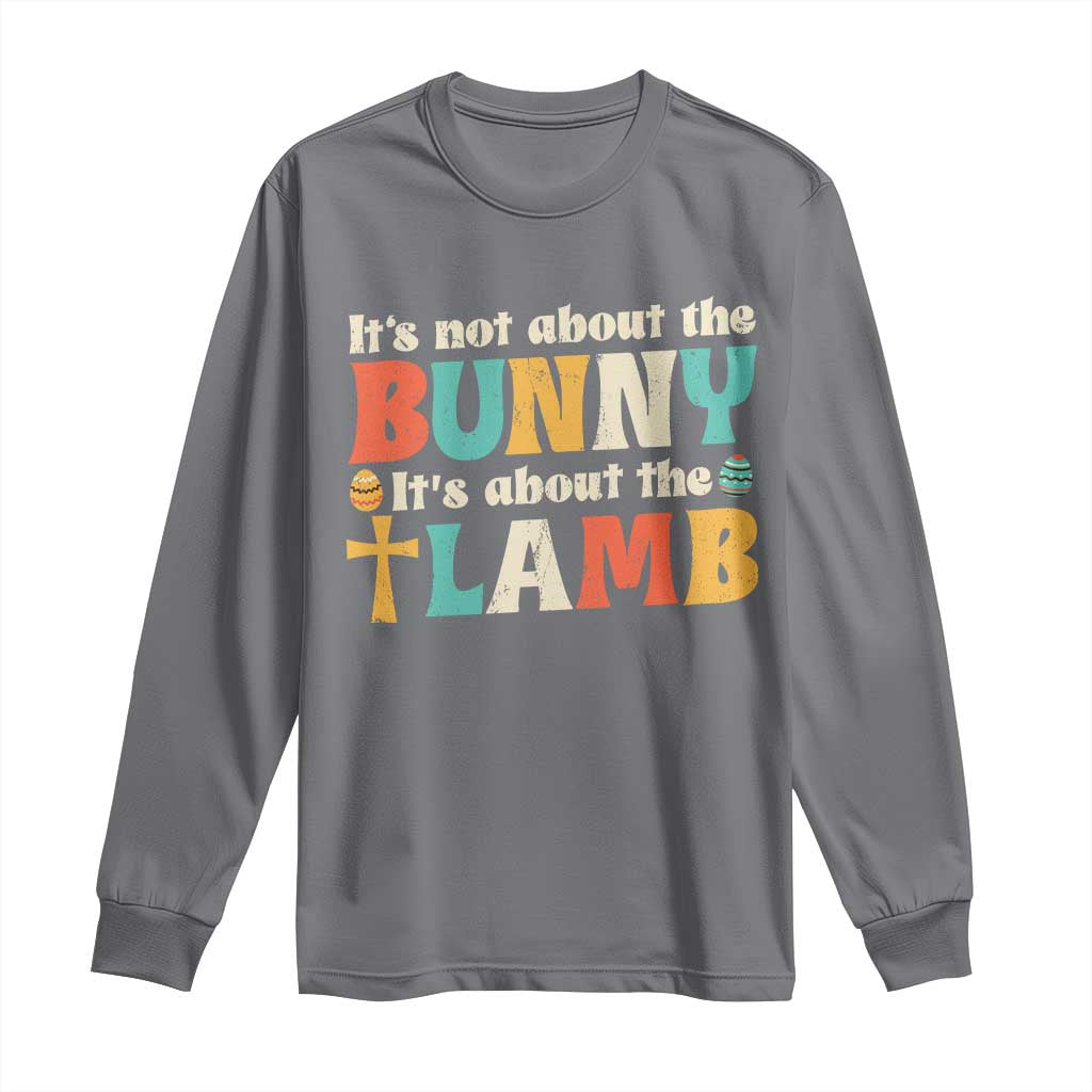 Religious Easter Long Sleeve Shirt Retro Its Not About The Bunny Its About The Lamb TS10 Charcoal Print Your Wear