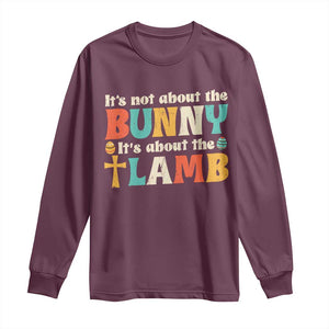 Religious Easter Long Sleeve Shirt Retro Its Not About The Bunny Its About The Lamb TS10 Maroon Print Your Wear