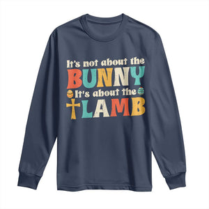 Religious Easter Long Sleeve Shirt Retro Its Not About The Bunny Its About The Lamb TS10 Navy Print Your Wear