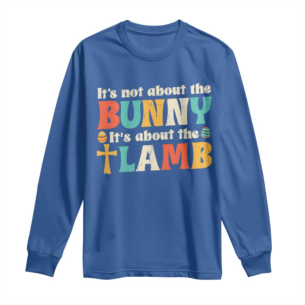 Religious Easter Long Sleeve Shirt Retro Its Not About The Bunny Its About The Lamb TS10 Royal Blue Print Your Wear