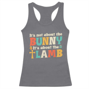 Religious Easter Racerback Tank Top Retro Its Not About The Bunny Its About The Lamb TS10 Charcoal Print Your Wear