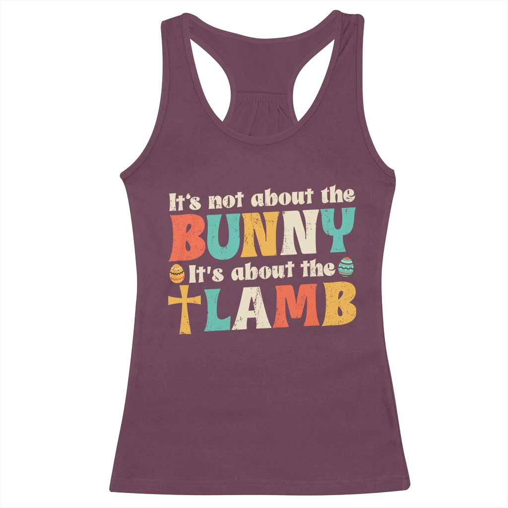 Religious Easter Racerback Tank Top Retro Its Not About The Bunny Its About The Lamb TS10 Maroon Print Your Wear