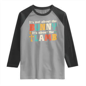 Religious Easter Raglan Shirt Retro Its Not About The Bunny Its About The Lamb TS10 Sport Gray Black Print Your Wear