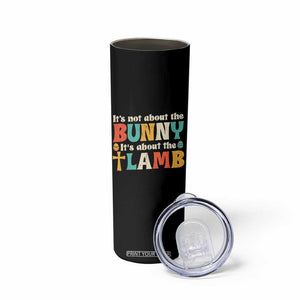 Religious Easter Skinny Tumbler Retro Its Not About The Bunny Its About The Lamb TS10 Print Your Wear