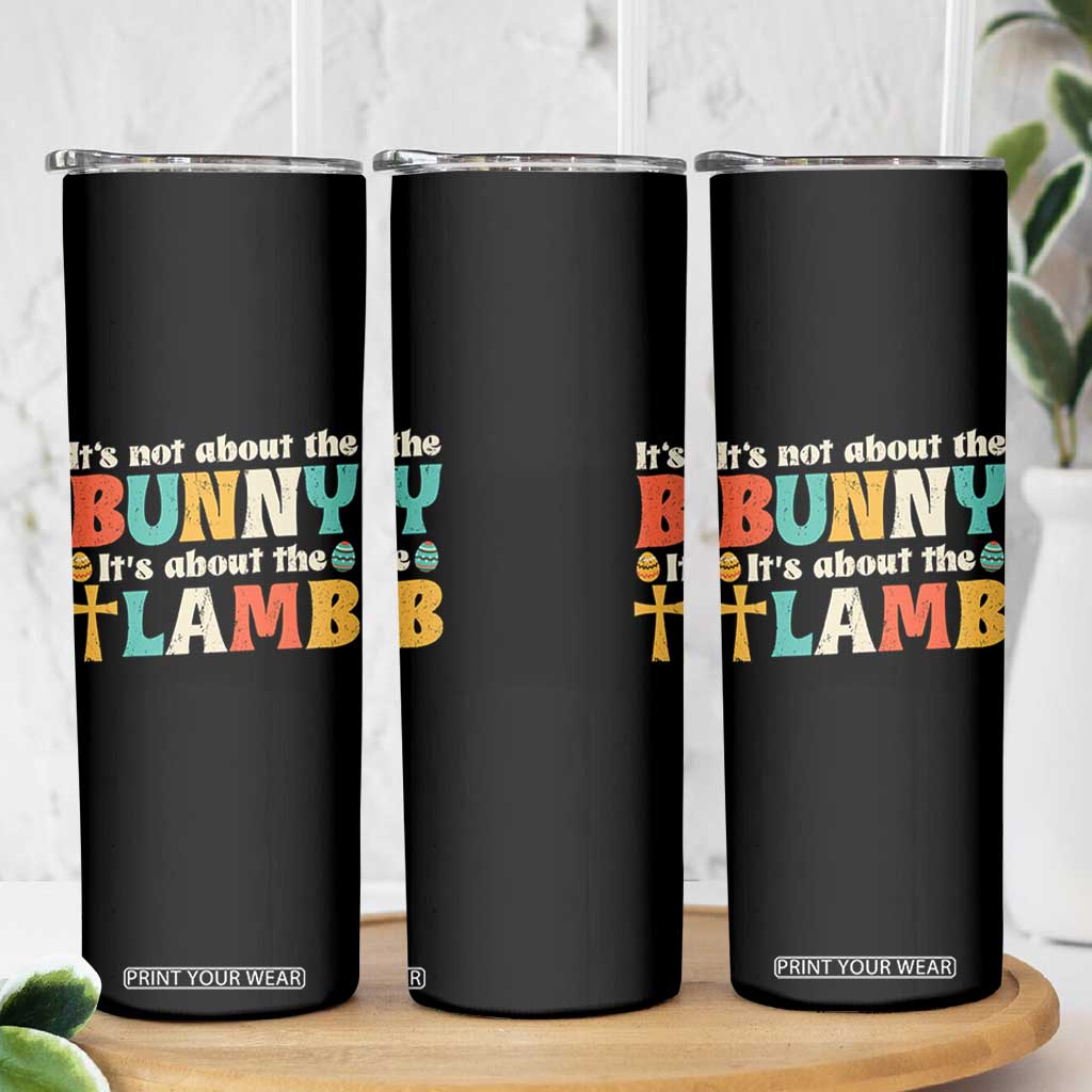 Religious Easter Skinny Tumbler Retro Its Not About The Bunny Its About The Lamb TS10 Print Your Wear