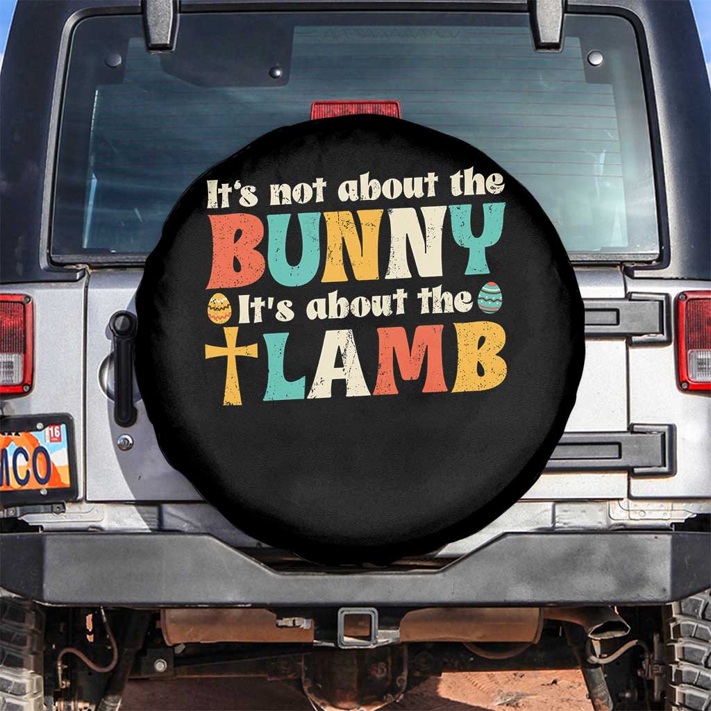 Religious Easter Spare Tire Cover Retro Its Not About The Bunny Its About The Lamb TS10 No hole Black Print Your Wear