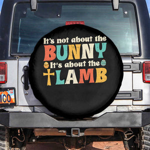 Religious Easter Spare Tire Cover Retro Its Not About The Bunny Its About The Lamb TS10 No hole Black Print Your Wear
