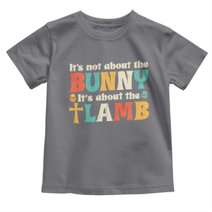 Religious Easter Toddler T Shirt Retro Its Not About The Bunny Its About The Lamb TS10 Charcoal Print Your Wear