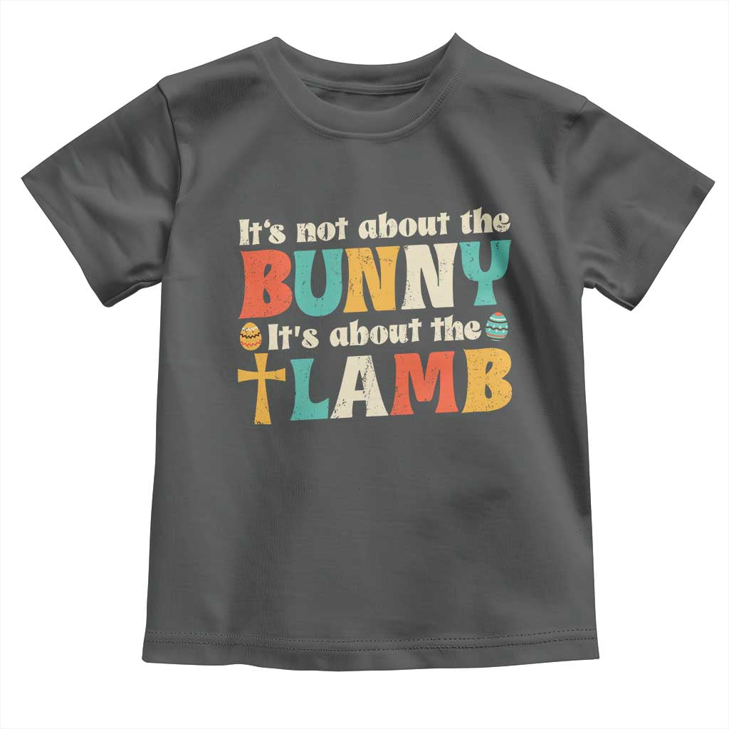 Religious Easter Toddler T Shirt Retro Its Not About The Bunny Its About The Lamb TS10 Dark Heather Print Your Wear