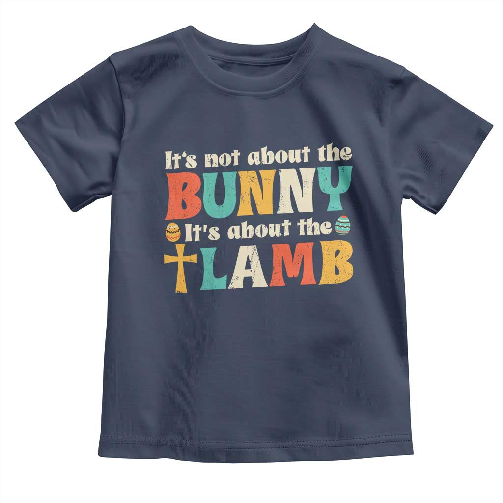 Religious Easter Toddler T Shirt Retro Its Not About The Bunny Its About The Lamb TS10 Navy Print Your Wear
