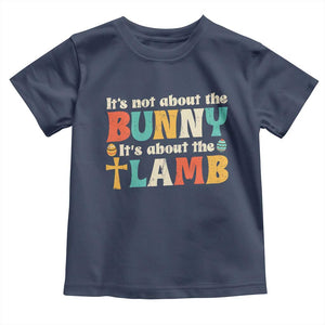 Religious Easter Toddler T Shirt Retro Its Not About The Bunny Its About The Lamb TS10 Navy Print Your Wear
