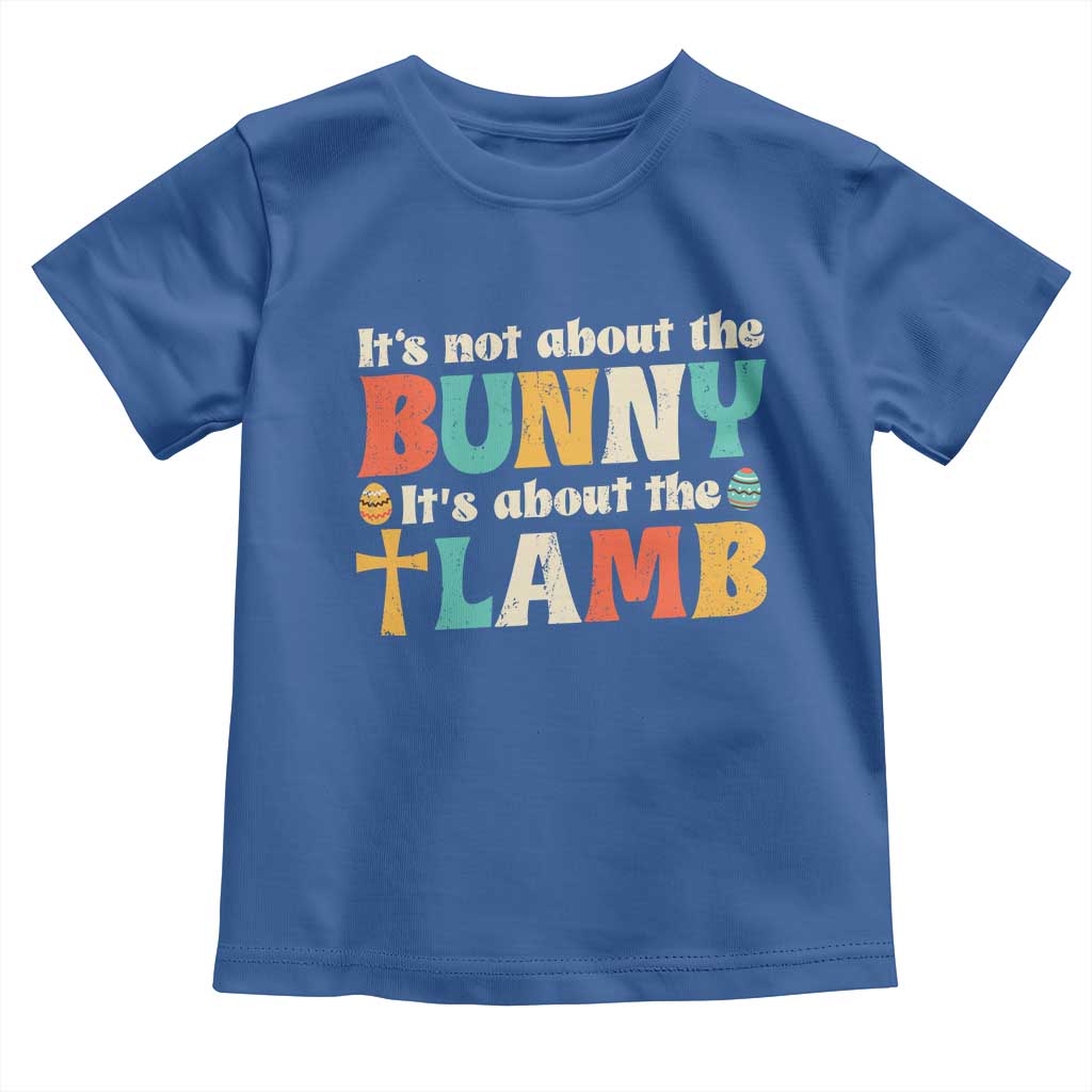 Religious Easter Toddler T Shirt Retro Its Not About The Bunny Its About The Lamb TS10 Royal Blue Print Your Wear