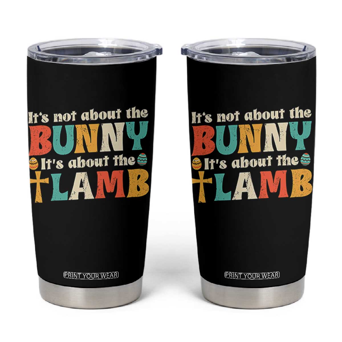 Religious Easter Tumbler Cup Retro Its Not About The Bunny Its About The Lamb TS10 Black Print Your Wear