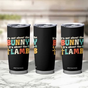 Religious Easter Tumbler Cup Retro Its Not About The Bunny Its About The Lamb TS10 Print Your Wear