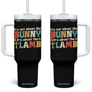 Religious Easter Tumbler With Handle Retro Its Not About The Bunny Its About The Lamb TS10 One Size: 40 oz Black Print Your Wear